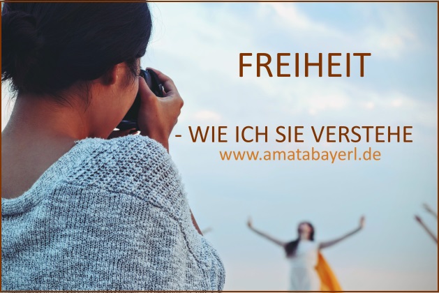 Freiheit – wie ich sie verstehe