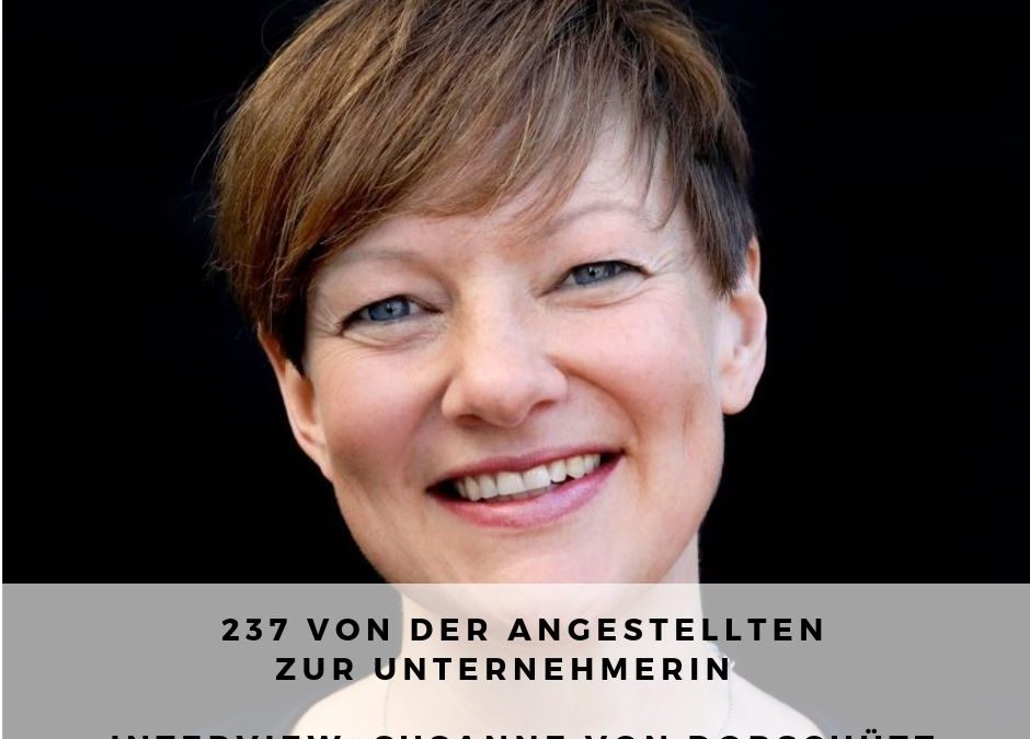 237 I Von der Angestellten zur Unternehmerin – Interview mit Susanne von Dobschütz