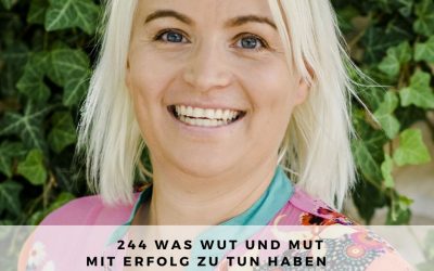 244 I Was Wut und Mut mit Erfolg zu tun haben – Interview mit Anita Raidl