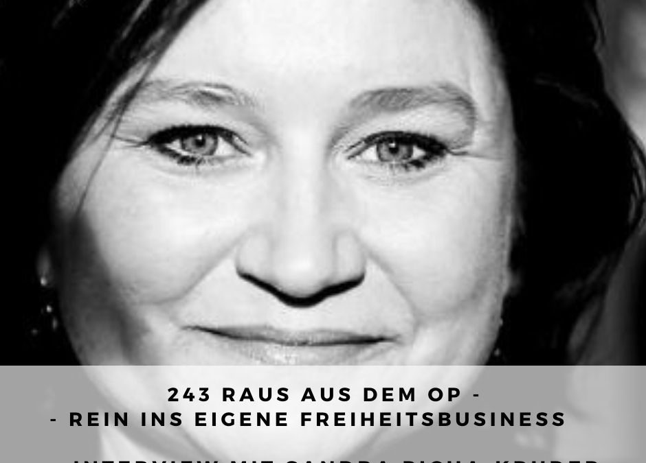 243 I Raus aus dem OP, rein ins eigene Freiheitsbusiness – Interview mit Sandra Picha-Kruder