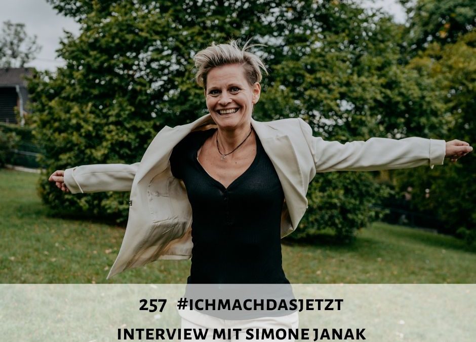257 I Ich mach das jetzt – Interview mit Simone Janak
