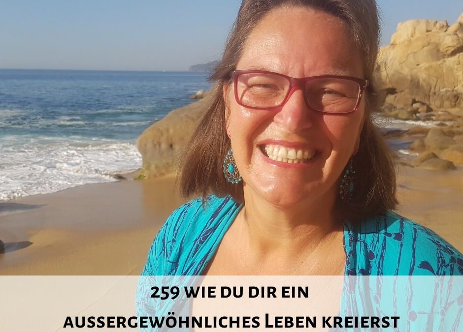 259 I Wie du dir ein aussergewöhnliches Leben kreierst – Episode von Amata Bayerl