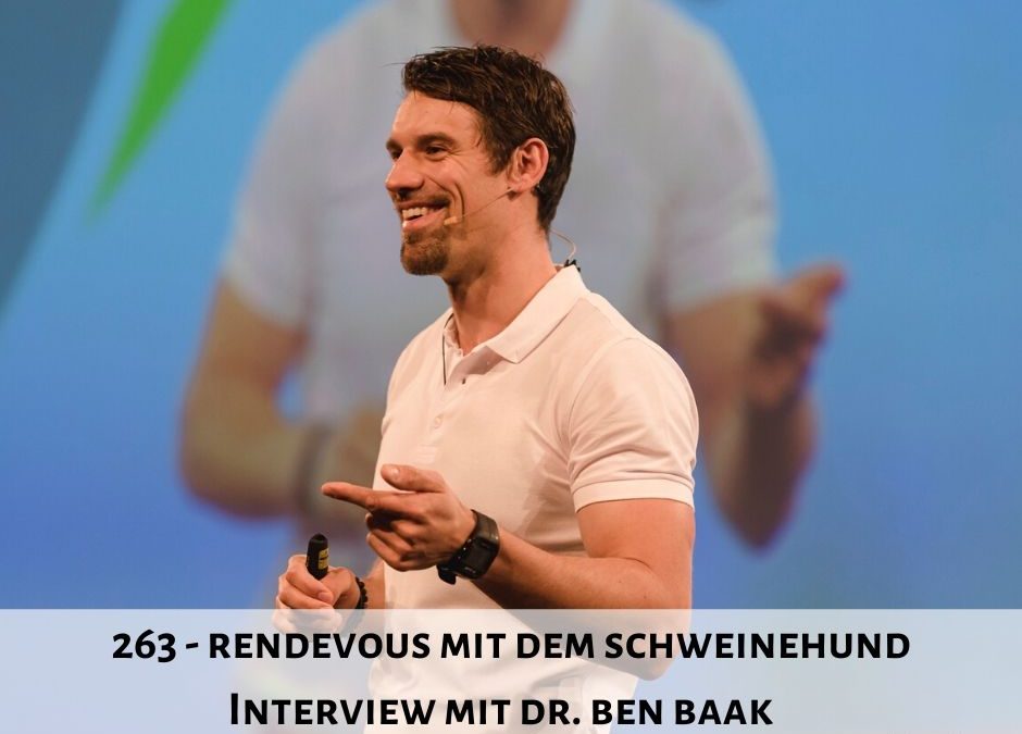 263 I Rendevous mit dem Schweinehund – Interview mit Dr. Ben Baak