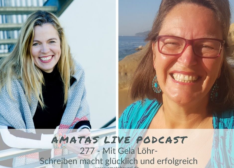 277 I Schreiben macht glücklich und erfolgreich – Amata´s Live Podast mit Gela Löhr