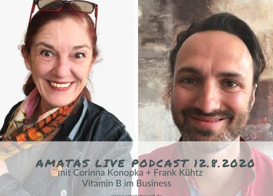 280 I Vitamin B für`s Business – Amata´s Live Podast mit Corinna Konopka und Frank Kühtz
